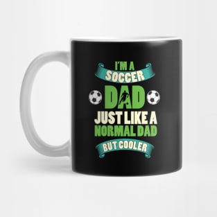 Im a soccer dad just like a normal dad but cooler Mug